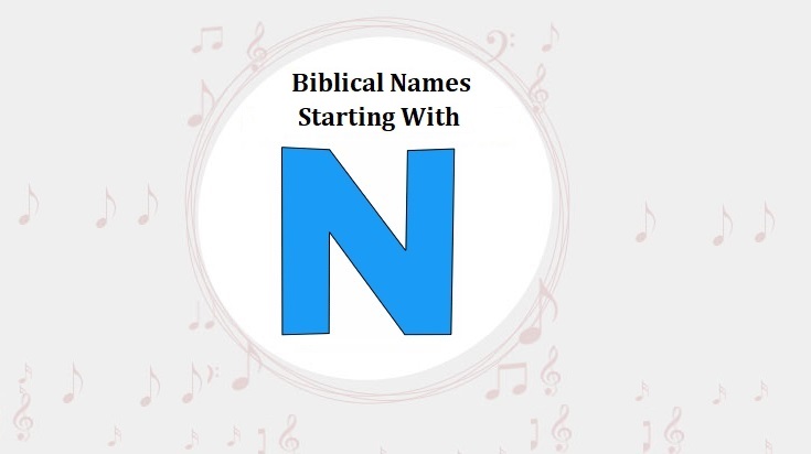 100 Biblical Names Starting With N Bible Names For Baby Boys Girls