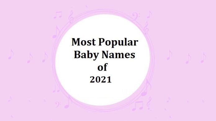 Popular Baby Names of 2021