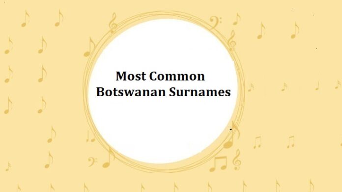 Most Common Botswanan Last Names & Surnames