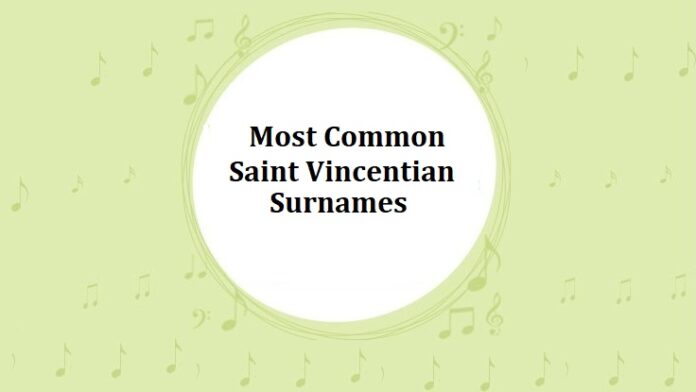 Most Common Saint Vincentian Last Names & Surnames