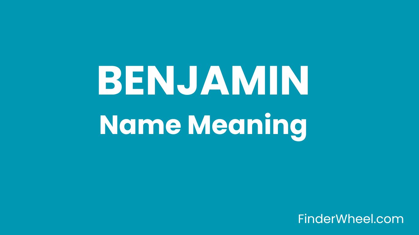 Benjamin Name Meaning (Origin, Popularity & Nicknames)