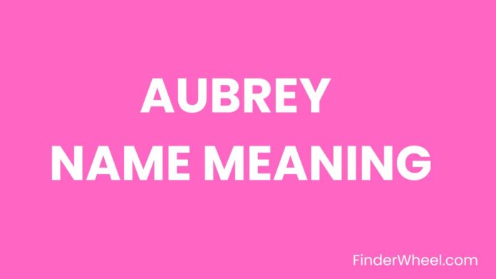 Aubrey Name Meaning