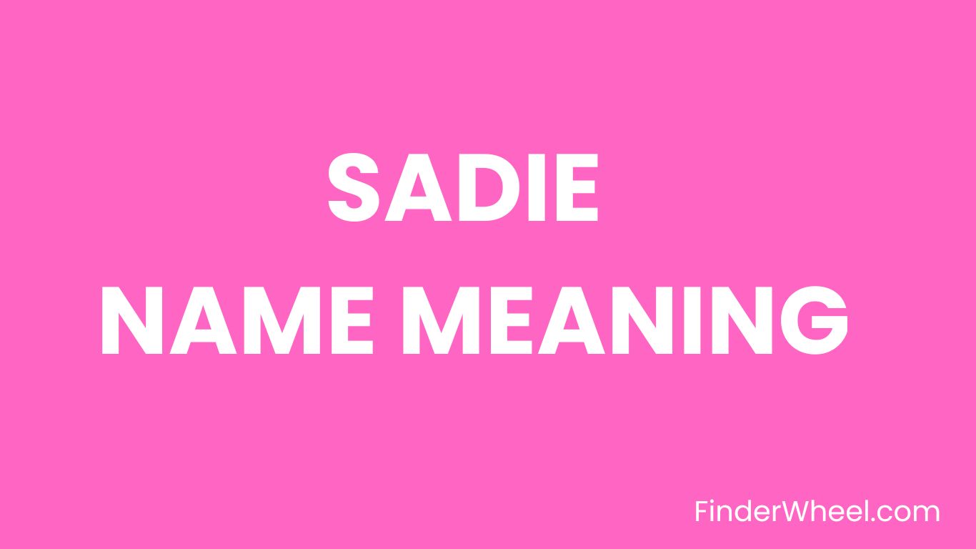 Sadie Name Meaning Origin Popularity And Nicknames