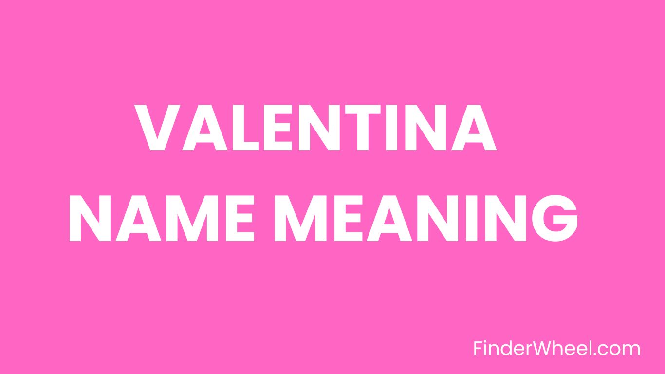 valentina-name-meaning-origin-popularity-and-nicknames