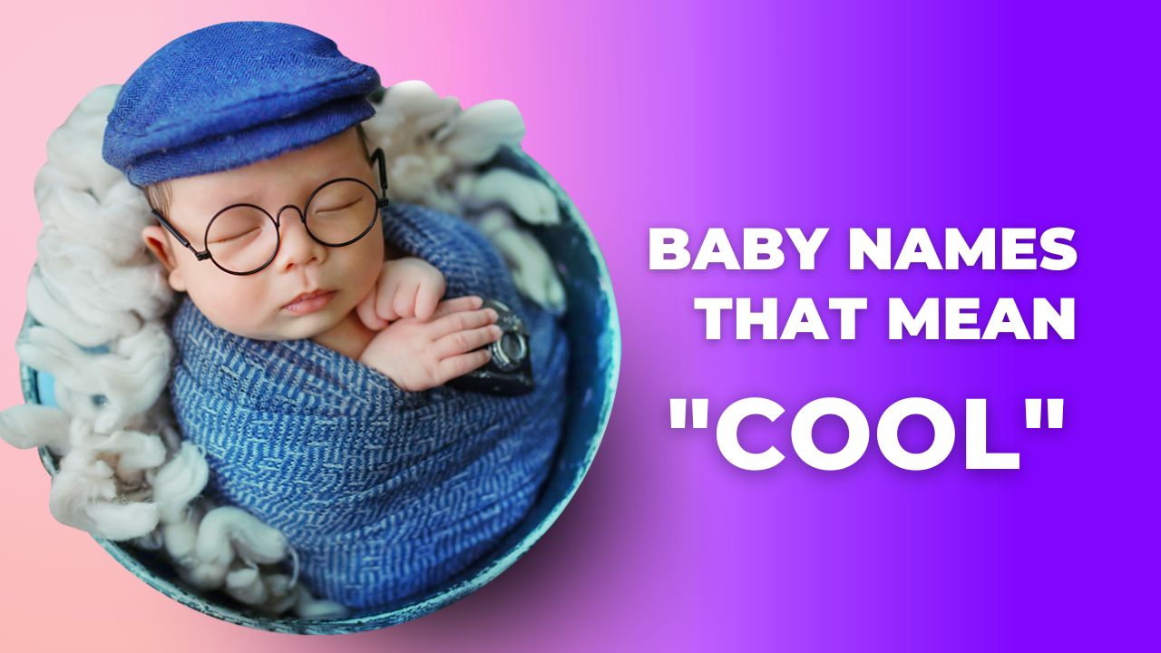 100-baby-names-that-mean-cool-for-boys-girls-finderwheel