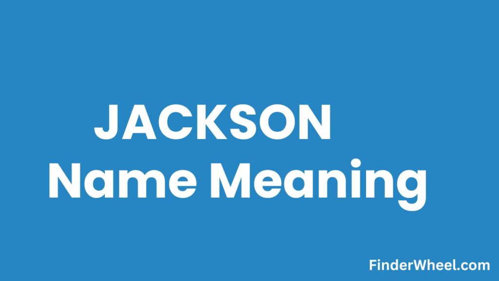 jackson-name-meaning-origin-popularity-and-nicknames