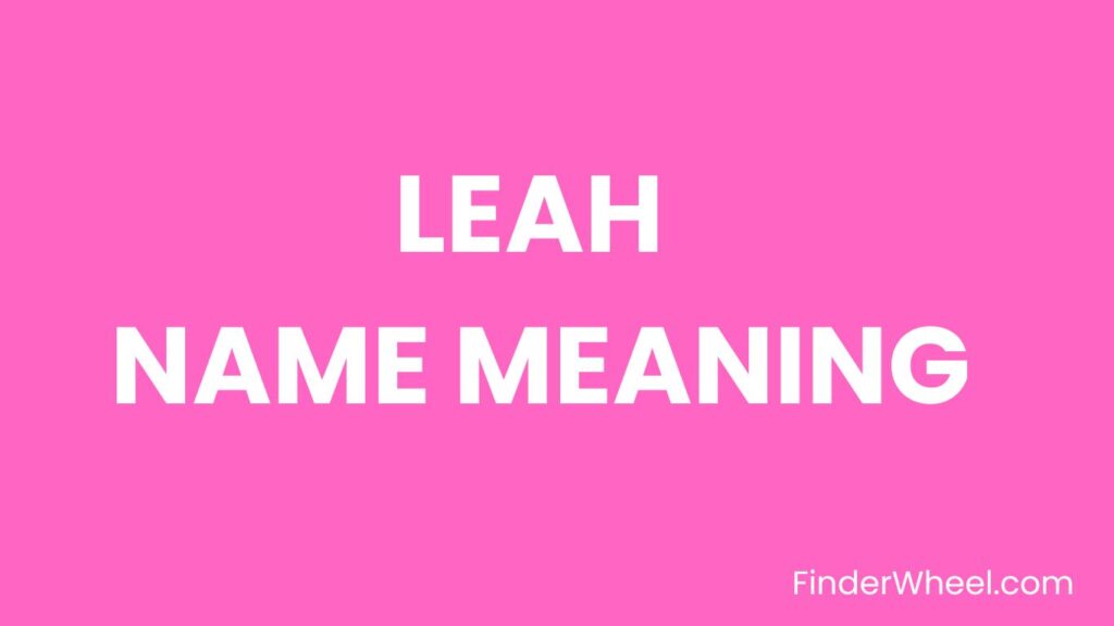 leah-name-meaning-origin-popularity-and-nicknames