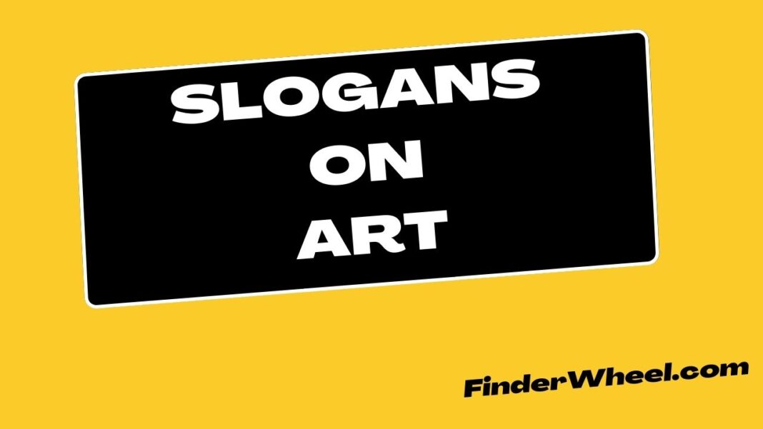 100 Best Slogans on Art - Slogans & Taglines (2024)