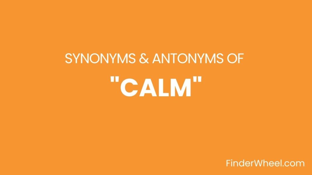 Calm Synonyms 100 Synonyms Antonyms Of Calm