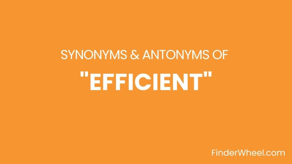 efficient-synonyms-100-synonyms-antonyms-of-efficient