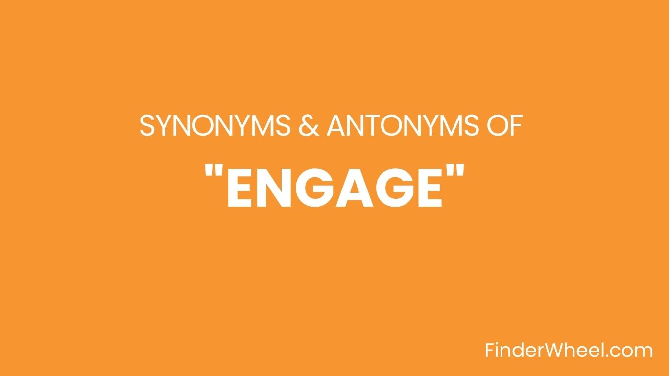 Engage Synonyms: 100 Synonyms & Antonyms of Engage engage synonym formal