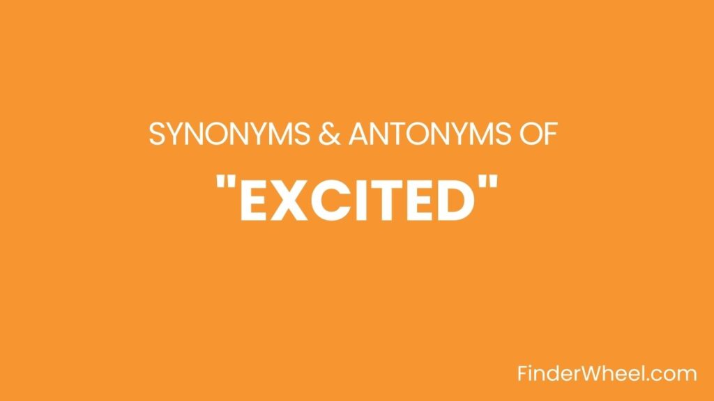 excited-synonyms-100-synonyms-antonyms-of-excited