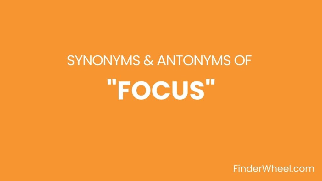 focus-synonyms-100-synonyms-antonyms-of-focus