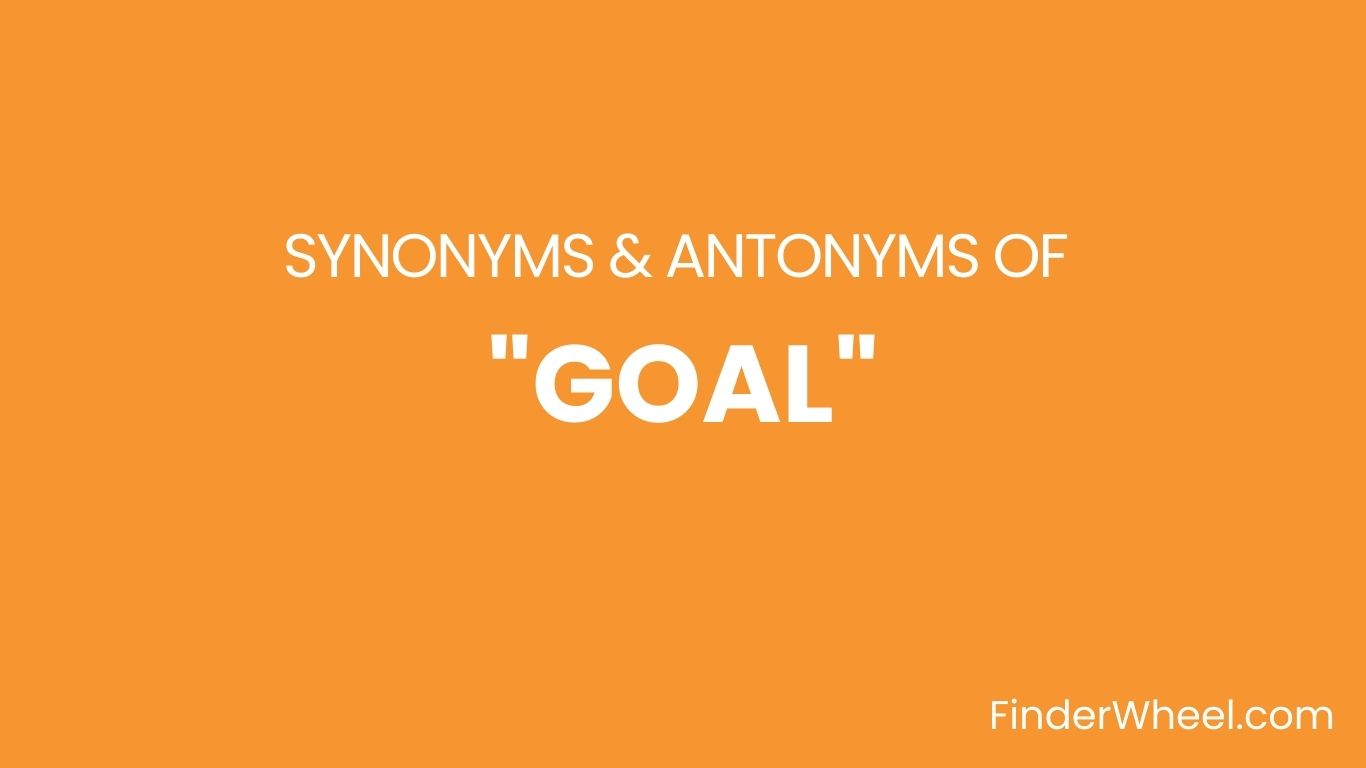 Goal Synonyms 100 Synonyms & Antonyms of Goal