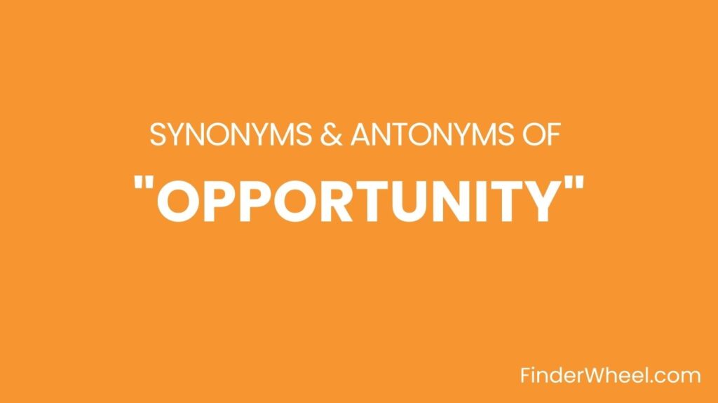Opportunity Synonyms 100 Synonyms And Antonyms Of Opportunity