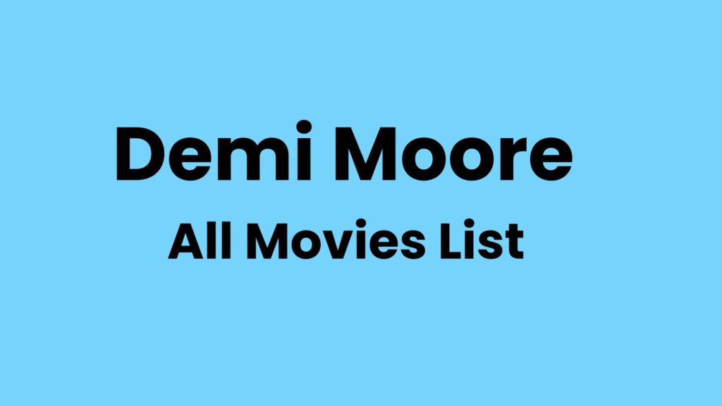 Demi Moore All Movies List (Filmography)