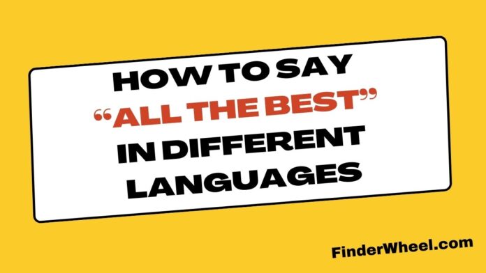 How to Say All The Best in Different Languages