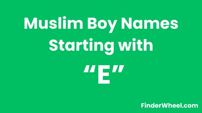 Muslim Boy Names Starting With E